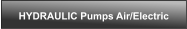 HYDRAULIC Pumps Air/Electric