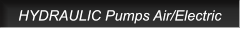 HYDRAULIC Pumps Air/Electric HYDRAULIC Pumps Air/Electric